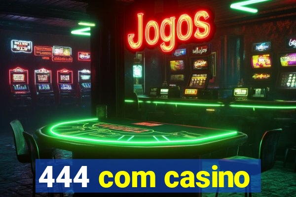 444 com casino